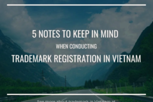 Trademark registration in Vietnam – 5 notes to keep in mind