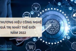 11 THƯƠNG HIỆU CÔNG NGHỆ HÀNG ĐẦU THẾ GIỚI NĂM 2022