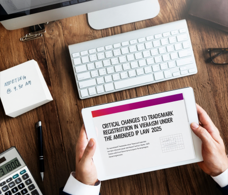 CRITICAL CHANGES TO TRADEMARK REGISTRATION IN VIETNAM UNDER THE AMENDED IP LAW 2025